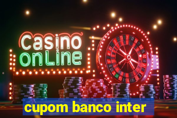 cupom banco inter